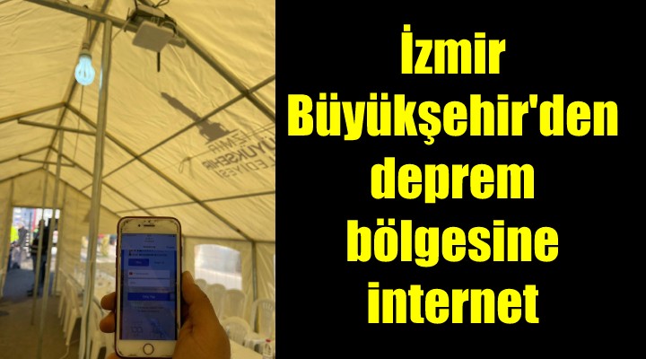 İzmir Büyükşehir den deprem bölgesine internet