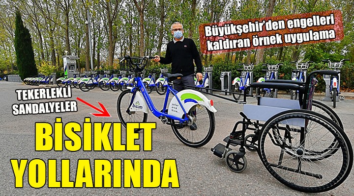 İzmir Büyükşehir den engelleri kaldıran örnek uygulama...