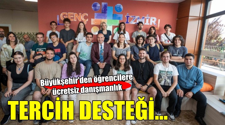 İzmir Büyükşehir den gençlere tercih desteği...