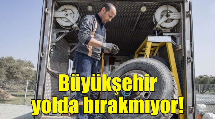 İzmir Büyükşehir yolda bırakmıyor!