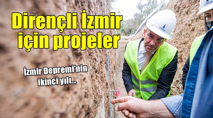 İzmir Depremi nin ikinci yılı... Dirençli İzmir için önemli projeler!