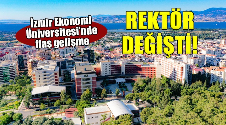 İzmir Ekonomi Üniversitesi’nde rektör değişimi....