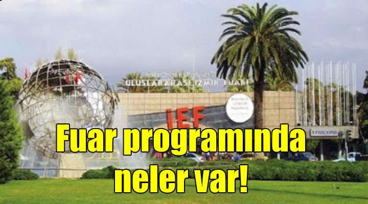 İzmir Enternasyonal Fuarı, bugün de dolu dolu: İşte etkinlik programı