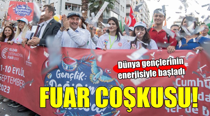 İzmir Fuarı dünya gençlerinin enerjisiyle başladı