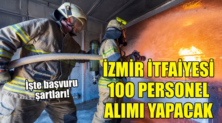 İzmir İtfaiyesi 100 memur alımı yapacak!
