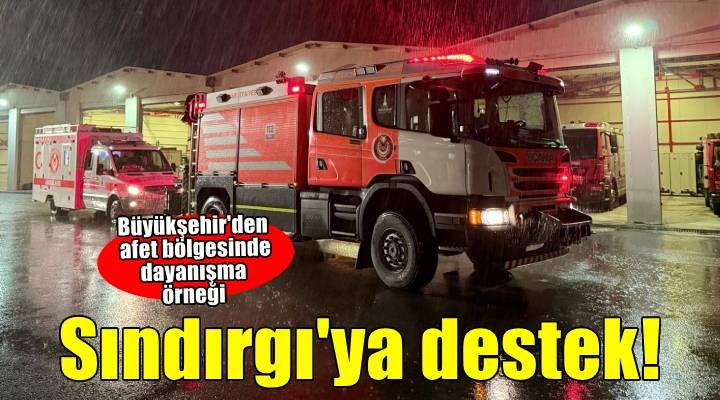 İzmir İtfaiyesi deprem sonrası destek için Sındırgı’da