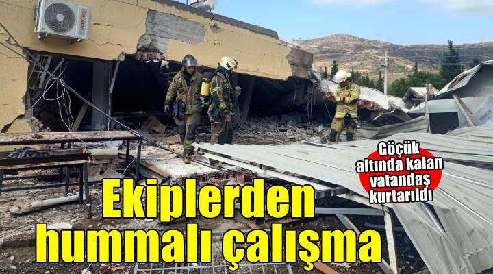 İzmir İtfaiyesi göçük altında kalan yurttaşı kurtardı