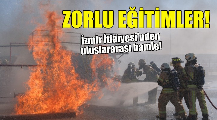 İzmir İtfaiyesi nden uluslararası hamle!