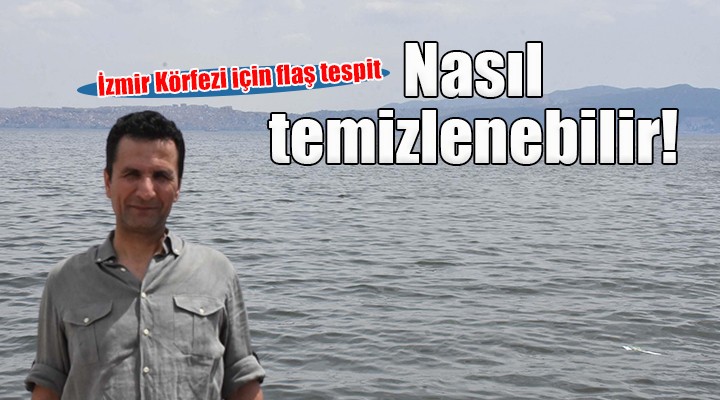 İzmir Körfezi nin temizliği için yeni formül...