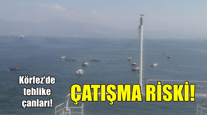 İzmir Körfezi nde çatışma riski!