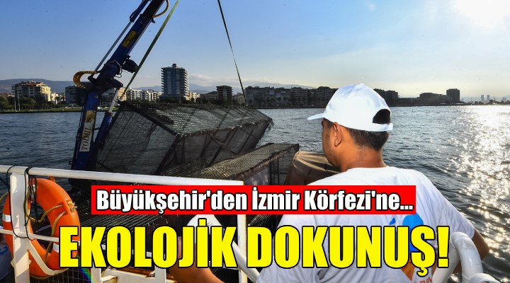 İzmir Körfez’ine ekolojik dokunuş!