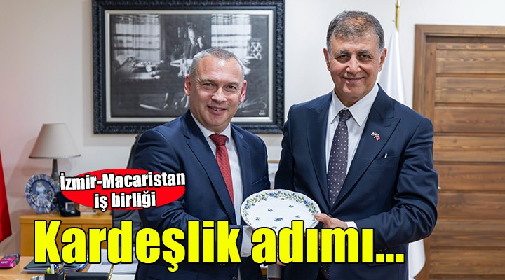 İzmir-Macaristan hattında kardeş kent ilişkisinin temelleri atıldı