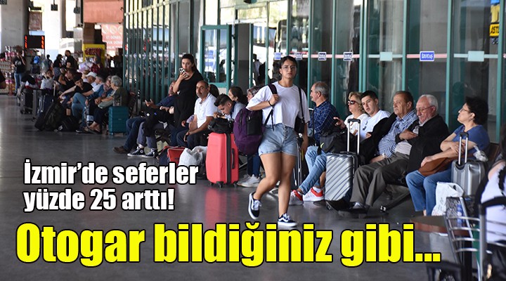 İzmir Otogarı nda bayram kalabalığı...