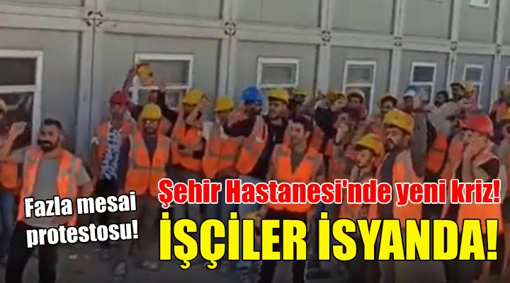 İzmir Şehir Hastanesi nde  fazla mesai  protestosu!