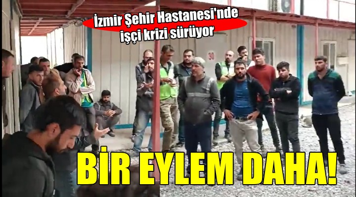 İzmir Şehir Hastanesi nde işçi krizi sürüyor...