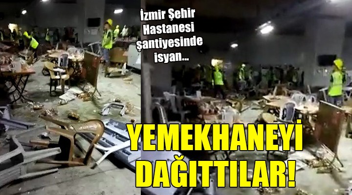 İzmir Şehir Hastanesi nde isyan:  YEMEKHANEYİ DAĞITTILAR 