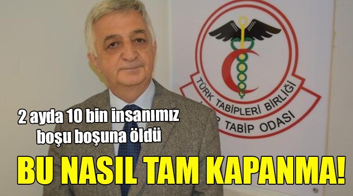 İzmir Tabip Odası: Bu nasıl tam kapanma!