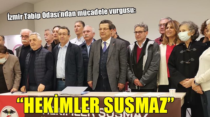 İzmir Tabip Odası:  Hekimler susmaz, TTB susturulamaz 