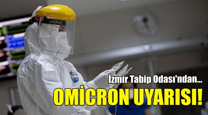 İzmir Tabip Odası ndan Omicron uyarısı!