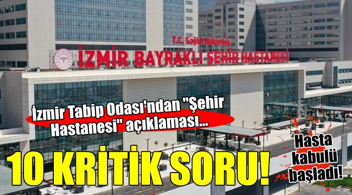 İzmir Tabip Odası ndan  Şehir Hastanesi  soruları...