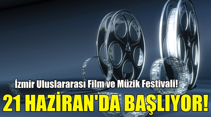 İzmir Uluslararası Film ve Müzik Festivali!