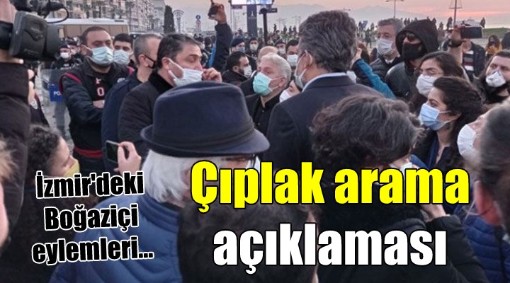 İzmir Valiliği nden  çıplak arama  iddialarına ilişkin açıklama