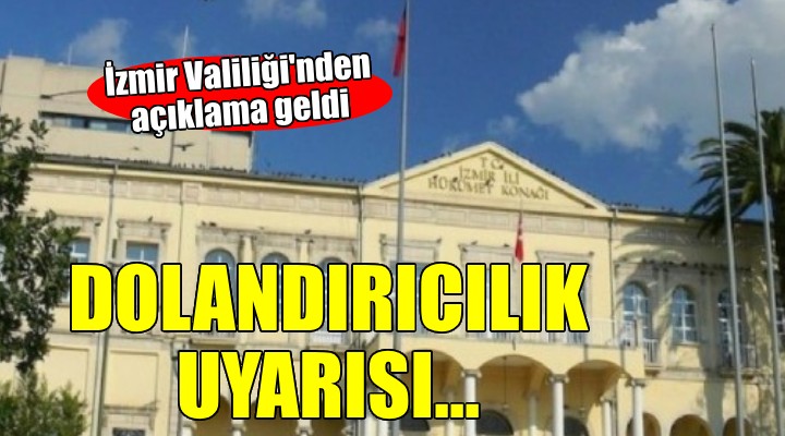 İzmir Valiliği nden dolandırıcılık uyarısı