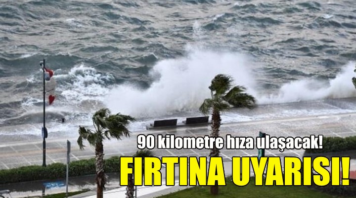 İzmir Valiliği nden fırtına uyarısı!