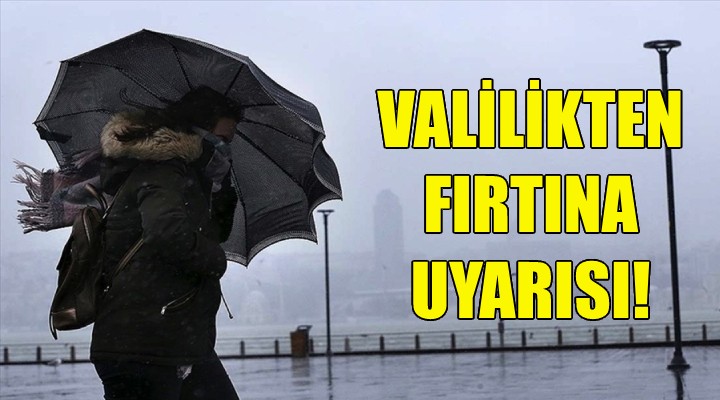 İzmir Valiliği nden fırtına uyarısı!