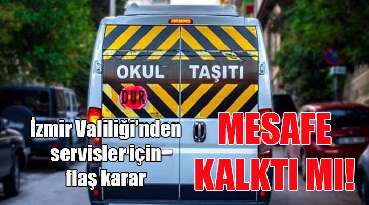 İzmir Valiliği nden yeni kararlar... Servislerdeki mesafe kalkıyor mu!