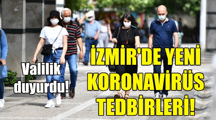 İzmir Valiliği nden yeni koronavirüs tedbirleri!