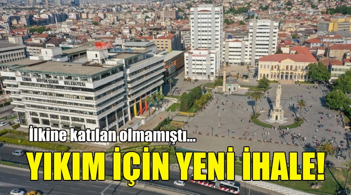 İzmir Valiliği yıkım için yeniden ihaleye çıkıyor!