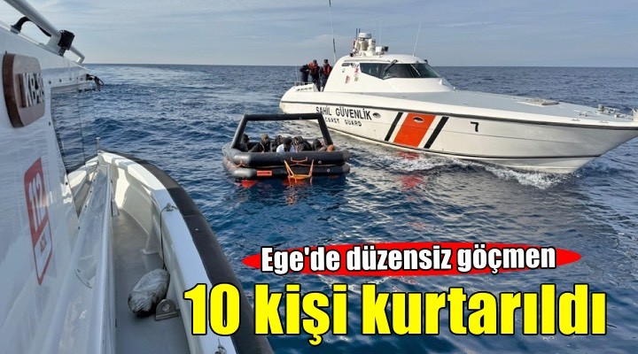 İzmir açıklarında 10 düzensiz göçmen kurtarıldı