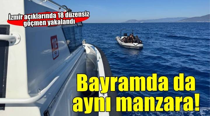 İzmir açıklarında 18 düzensiz göçmen yakalandı