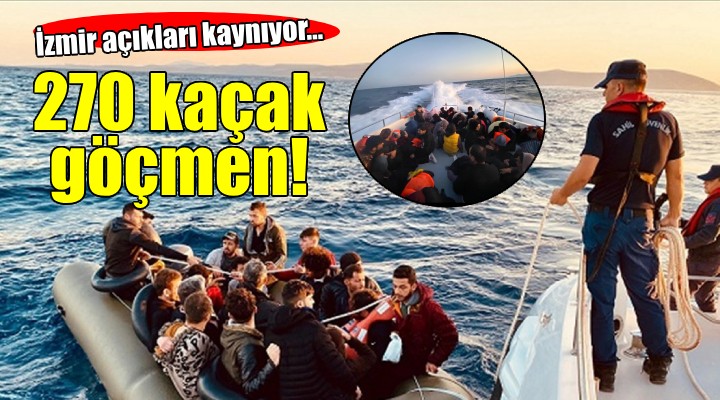 İzmir açıklarında 270 kaçak göçmen yakalandı