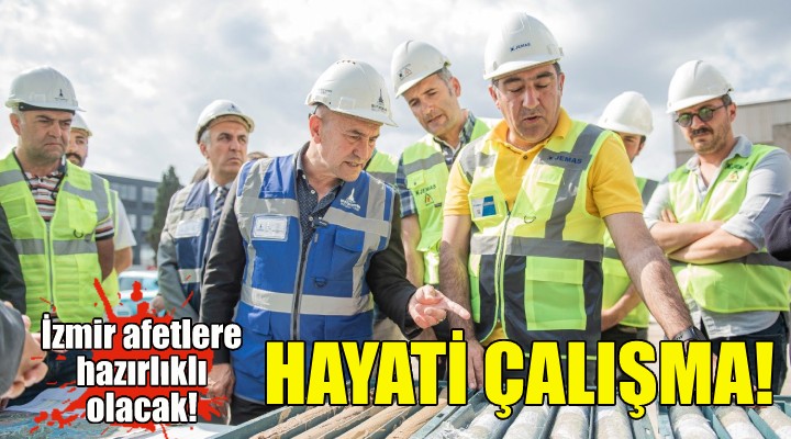 İzmir afetlere hazırlıklı olacak!