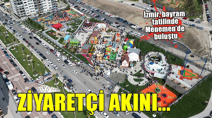 İzmir, bayram tatilinde Menemen de buluştu...