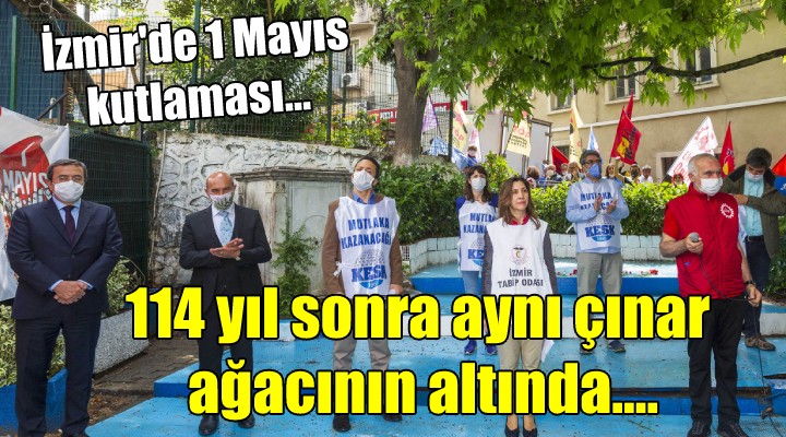 İzmir de 1 Mayıs kutlaması... 114 yıl sonra aynı çınar ağacının altında...