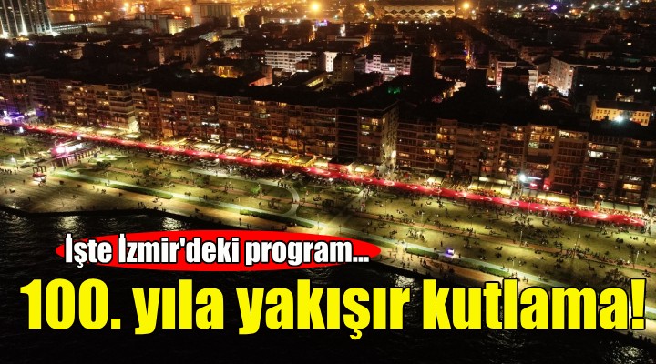 İzmir de 100. yıla yakışır kutlama!