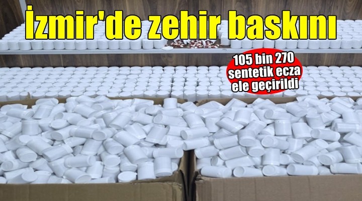 İzmir'de 105 bin 270 sentetik ecza ele geçirildi: 7 gözaltı