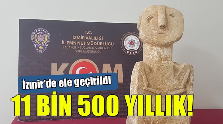 İzmir de 11 bin 500 yıllık heykel ele geçirildi