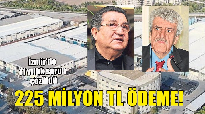 İzmir de 11 yıllık borç sorunu bitti... ZORLU TEK KALEMDE ÖDEDİ!