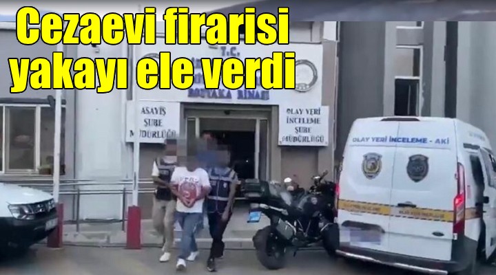 İzmir de 1282 yıl 1700 ay hapis cezasıyla aranan cezaevi firarisi kaçamadı!