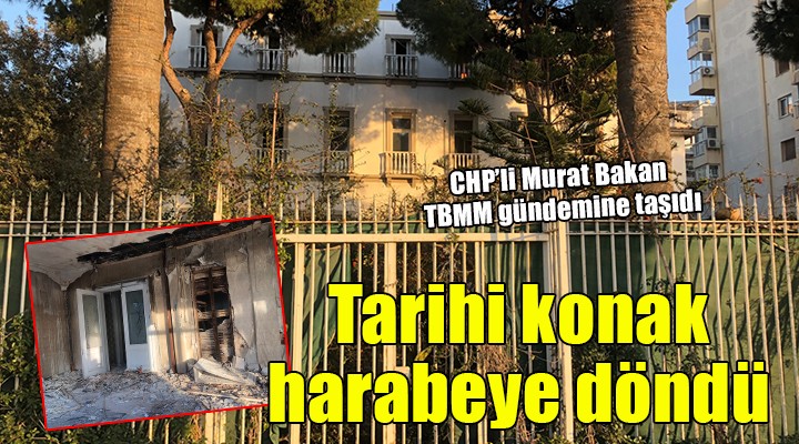 İzmir de 130 yıllık Vali Konağı harabeye döndü!