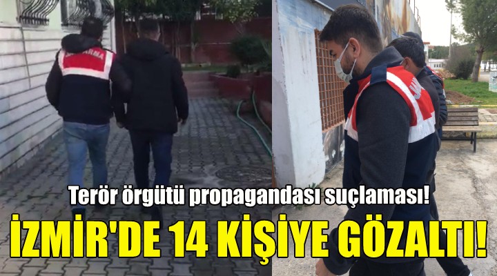 İzmir de 14 kişiye gözaltı!