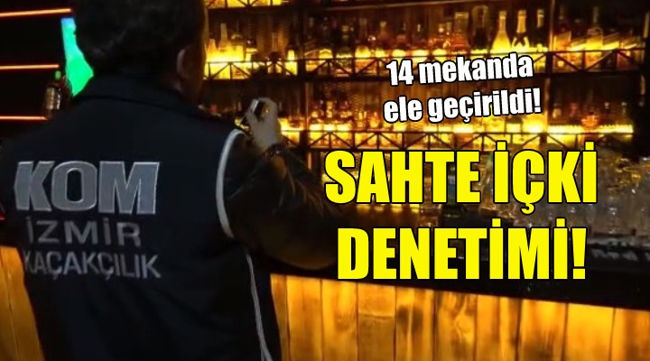 İzmir de 14 mekanda sahte içki ele geçirildi!