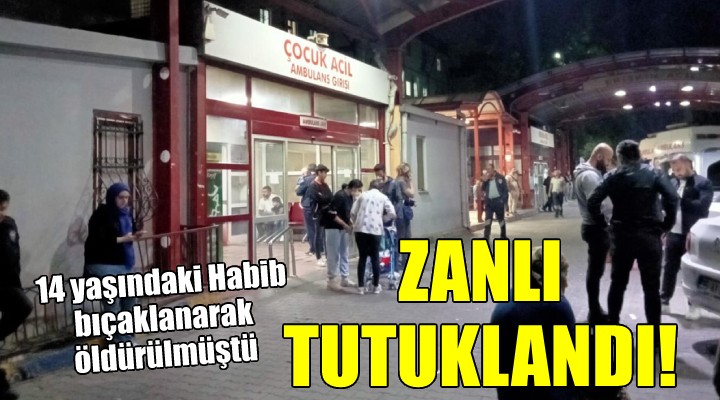 İzmir de 14 yaşındaki Habib i bıçaklayarak öldüren zanlı tutuklandı