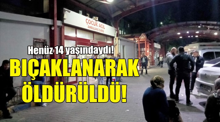 İzmir de 14 yaşındaki çocuk öldürüldü!