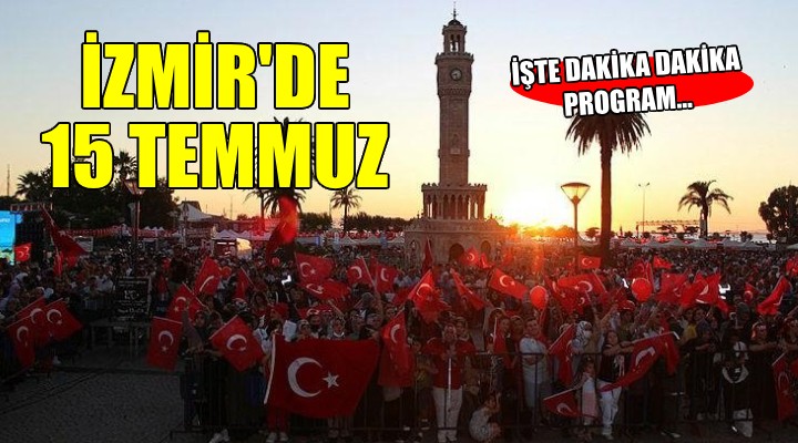 İzmir de 15 Temmuz... İŞTE PROGRAM!