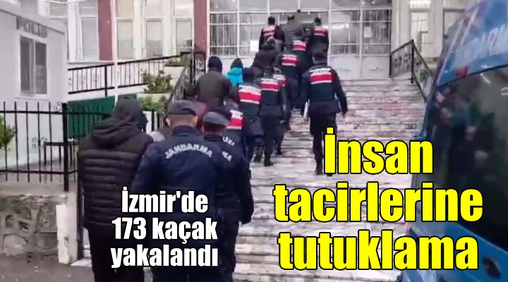 İzmir de 173 kaçak göçmen yakalandı; 15 organizatöre tutuklama